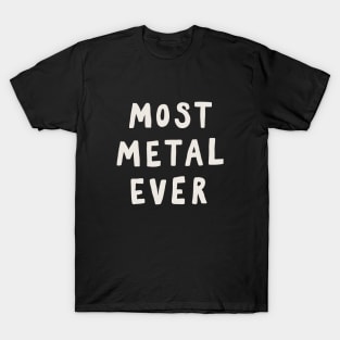 Most Metal Ever T-Shirt